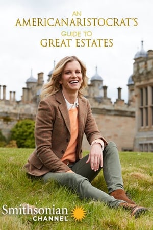 An American Aristocrat's Guide to Great Estates Season 1 online free