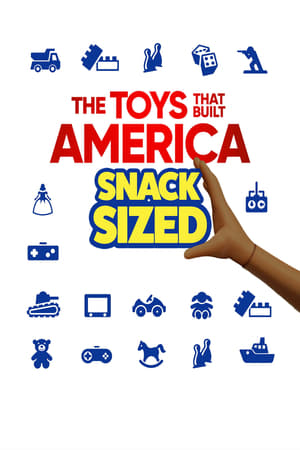 The Toys That Built America: Snack Sized online free